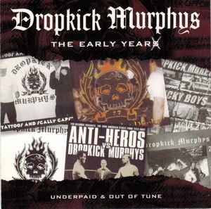 The Early Years (Underpaid & Out Of Tune) - Dropkick Murphys