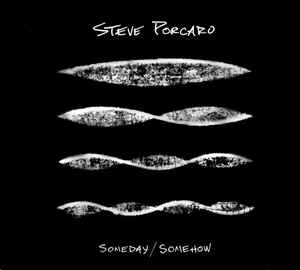 Steve Porcaro - Someday/Somehow