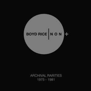 Archival Rarities 1975 - 1981 - Boyd Rice / NON