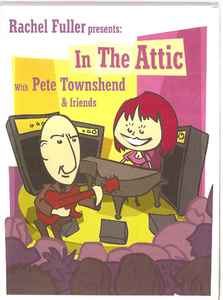 Rachel Fuller - Rachel Fuller Presents: In The Attic With Pete Townshend & Friends