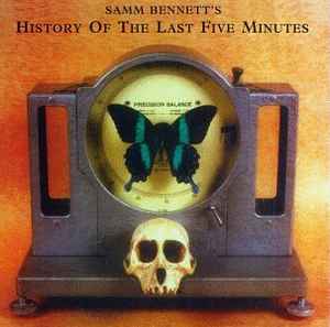History Of The Last Five Minutes - Samm Bennett's History Of The Last Five Minutes