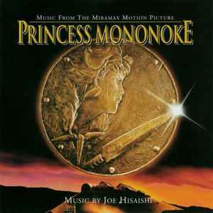 Princess Mononoke (Music From The Miramax Motion Picture) - Joe Hisaishi