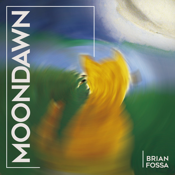 lataa albumi Brian Fossa - MOONDAWN