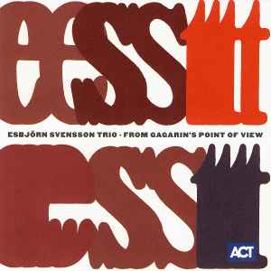 From Gagarin's Point Of View - Esbjörn Svensson Trio