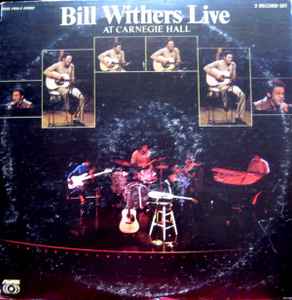 Bill Withers - Bill Withers Live At Carnegie Hall | Releases | Discogs
