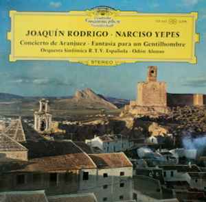 Concierto De Aranjuez / Fantasía Para Un Gentilhombre - Joaquín Rodrigo · Narciso Yepes - Orquesta Sinfónica De La R.T.V. Española · Odón Alonso