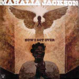 Mahalia Jackson - How I Got Over