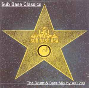 AK1200 - Sub Base Classics: The Drum & Bass Mix By AK 1200