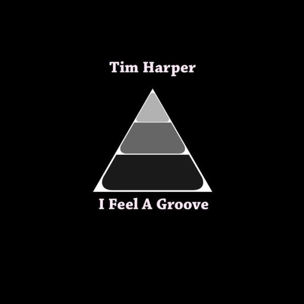 Tim Harper – I Feel A Groove (2010, 320 kbps, File) - Discogs
