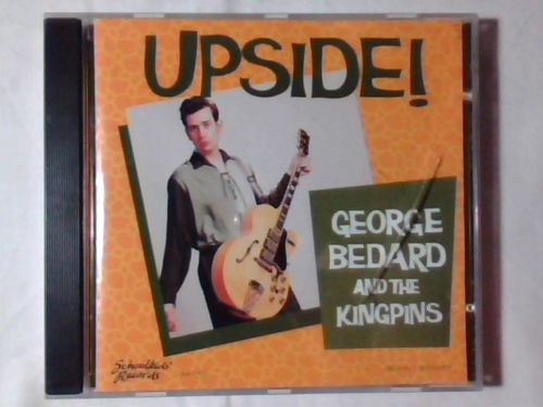 George Bedard And The Kingpins – Upside! (1992