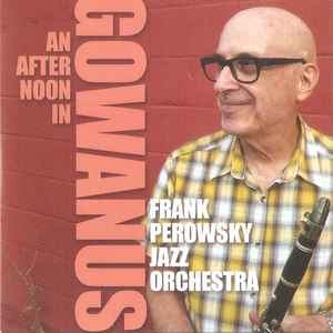 Frank Perowsky Jazz Orchestra - An Afternoon In Gowanus