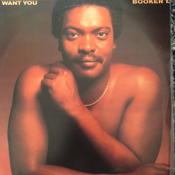 Booker T. – I Want You (1981, Terre Haute Pressing, Vinyl) - Discogs