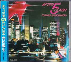 Toshiki Kadomatsu = 角松敏生 – After 5 Clash (CD) - Discogs