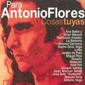 Para Antonio Flores - Cosas Tuyas (CD, Album)en venta