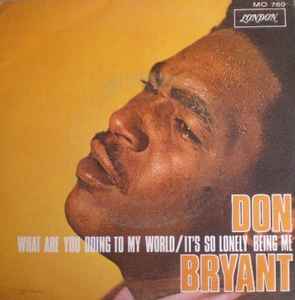 Don Bryant - What Are You Doing To My World / It's So Lonely Being Me album cover