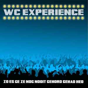 WC Experience - Zo Es Ge Ze Nog Nooit Gehord Gehad Hed album cover