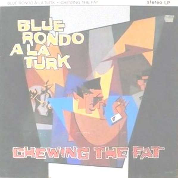 BLUE RONDO A LA TURK  ／ chewing the fat