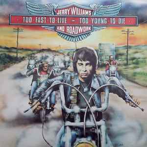 Too Fast To Live, Too Young To Die - Jerry Williams And Roadwork