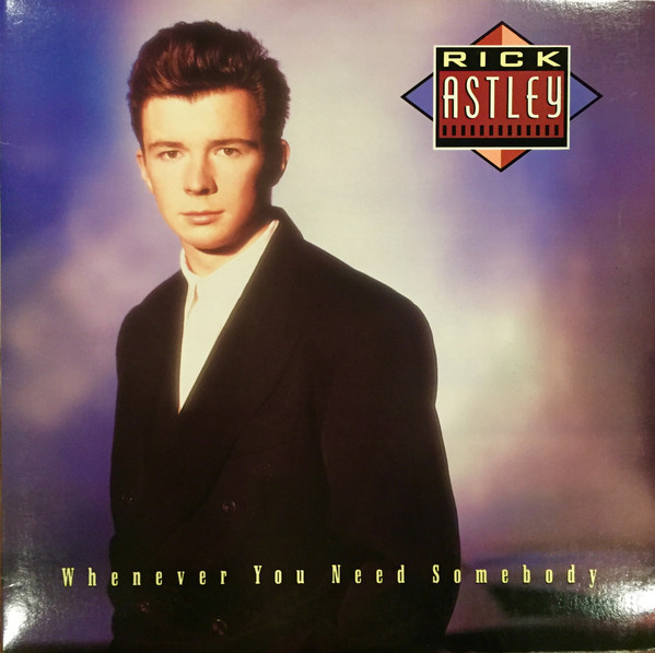 Rick Astley – Whenever You Need Somebody (1987, Vinyl) - Discogs
