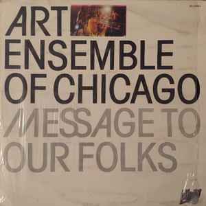 Art Ensemble Of Chicago – Message To Our Folks (1989, Vinyl) - Discogs