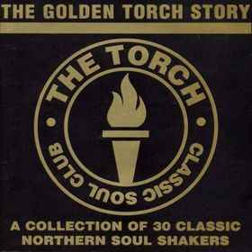 The Golden Torch Story (A Collection Of 30 Classic Northern Soul Shakers) - Various