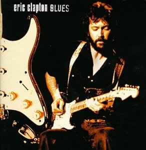 Eric Clapton – Blues (1999, CD) - Discogs