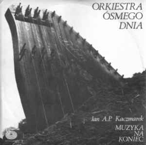 Muzyka Na Koniec - Orkiestra Ósmego Dnia, Jan A.P. Kaczmarek
