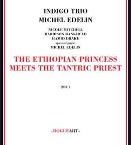 The Ethiopian Princess Meets The Tantric Priest - Indigo Trio, Michel Edelin