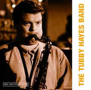 BBC Jazz For Moderns - The Tubby Hayes Band