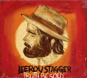 Leeroy Stagger - Truth Be Sold