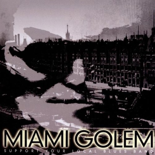 last ned album Miami Golem - Support Your Local Blues Band