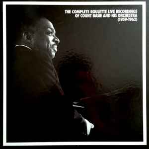 The Complete Roulette Live Recordings Of Count Basie And His Orchestra (1959-1962) - Count Basie Orchestra