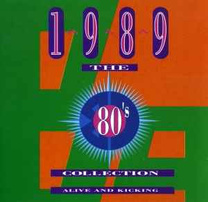 Various - The 80's Collection 1989 Alive And Kicking album cover