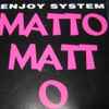 Enjoy System - Matto Matto