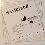 Wasteland – Want Not EP (1979, Vinyl) - Discogs