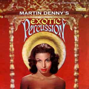 Martin Denny - Exotic Percussion - The Exotic Sounds Of Martin Denny |  Releases | Discogs