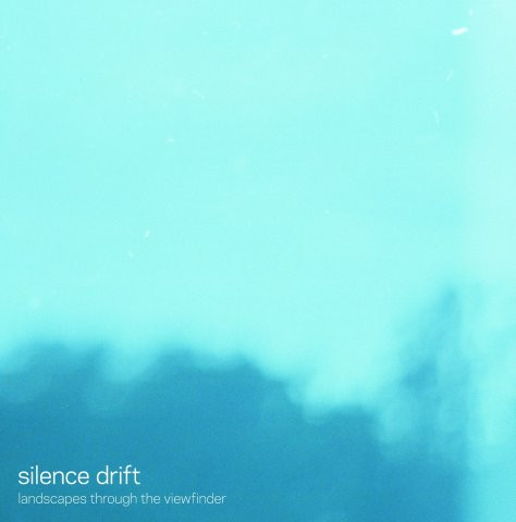 télécharger l'album Silence Drift - Landscapes Through The Viewfinder