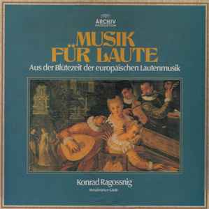 Konrad Ragossnig - Musik Für Laute (Aus Der Blütezeit Der Europäischen Lautenmusik) album cover