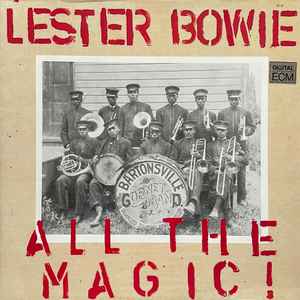 Lester Bowie - All The Magic!