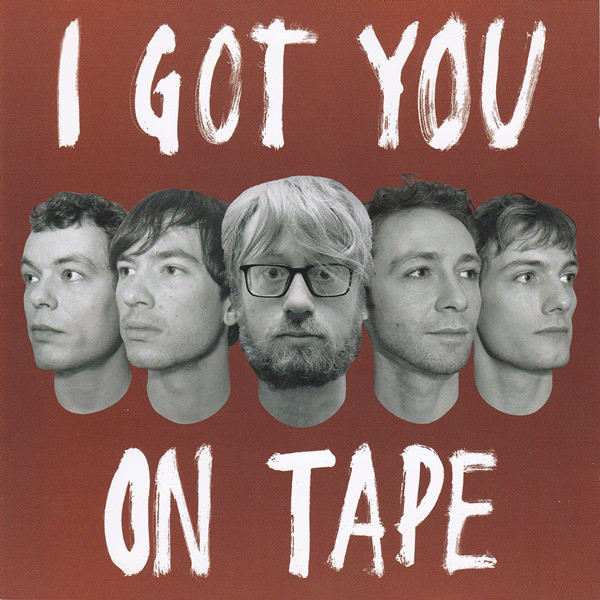 last ned album I Got You On Tape - I Got You On Tape