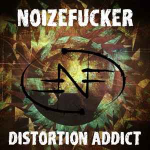 Noizefucker - Distortion Addict album cover