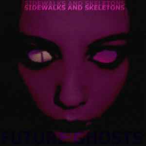 Sidewalks And Skeletons - Future Ghosts