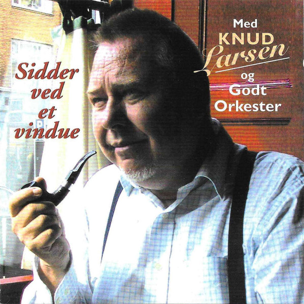 télécharger l'album Knud Larsen Og Godt Orkester - Sidder Ved Et Vindue