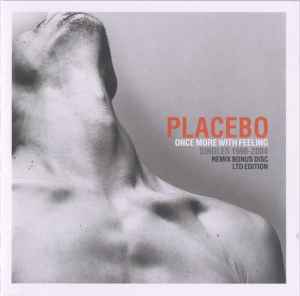 Placebo - Once More With Feeling - Singles 1996-2004 (Ltd Edition Remix Bonus Disc)