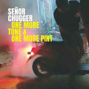 One More Tune & One More Pint - Señor Chugger