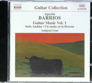 Guitar Music Vol. 1 - Suite Andina / Un Sueño En La Floresta - Agustín Barrios - Antigoni Goni