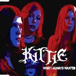 Kittie - What I Always Wanted | Releases | Discogs