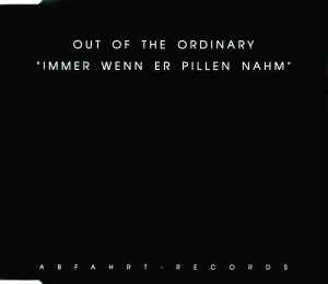 Out Of The Ordinary - Immer Wenn Er Pillen Nahm Album-Cover