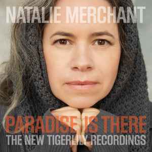 Natalie Merchant - Paradise Is There (The New Tigerlily Recordings) album cover