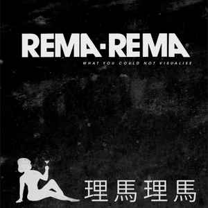 What You Could Not Visualise - Rema-Rema